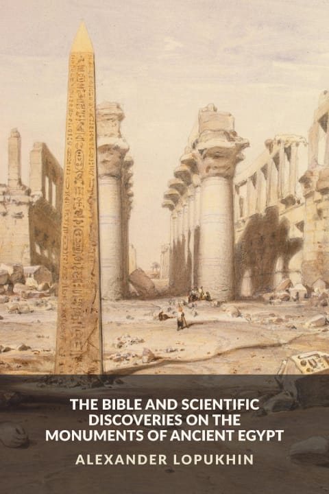 Cover of The Bible and Scientific Discoveries on the Monuments of Ancient Egypt