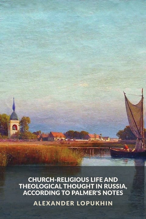 Cover of Church-Religious Life and Theological Thought in Russia, According to Palmer's Notes