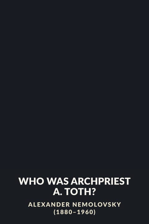 Cover of Who Was Archpriest A. Toth?