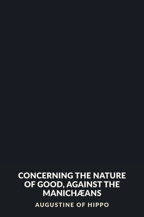 Cover of Concerning the Nature of Good, Against the Manichæans