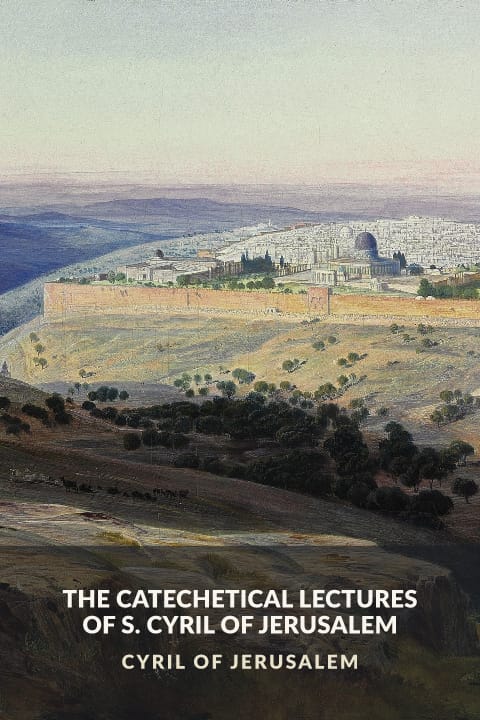 Cover of The Catechetical Lectures of S. Cyril of Jerusalem