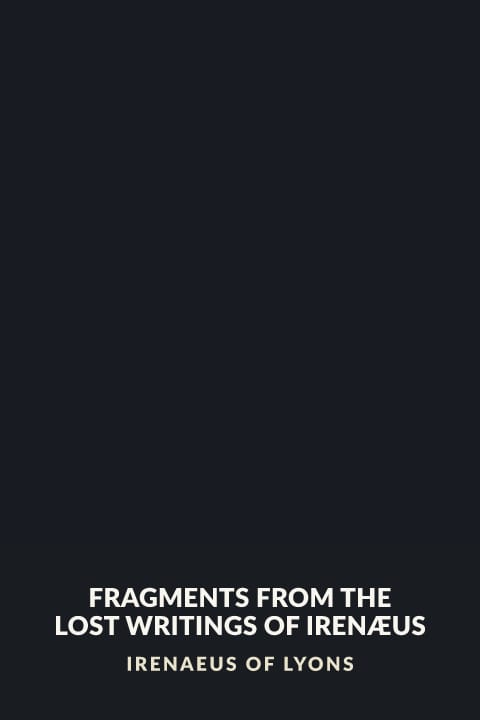 Cover of Fragments from the Lost Writings of Irenæus