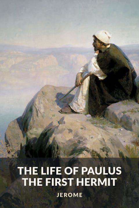 Cover of The Life of Paulus the First Hermit