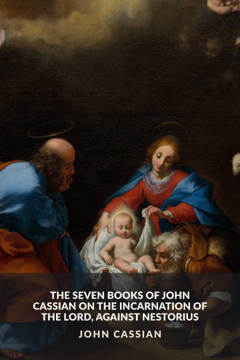 Cover of The Seven Books of John Cassian on the Incarnation of the Lord, Against Nestorius