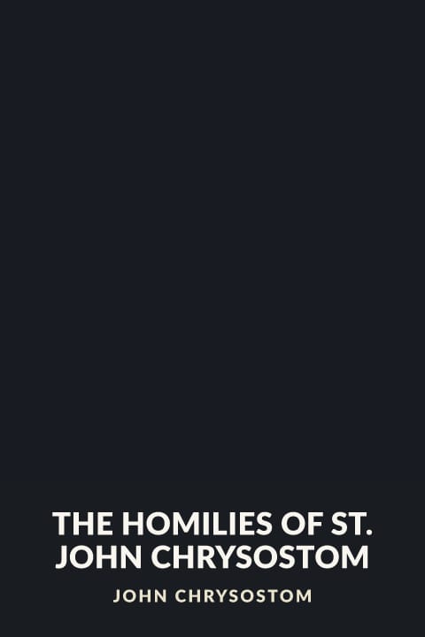 Cover of The Homilies of St. John Chrysostom
