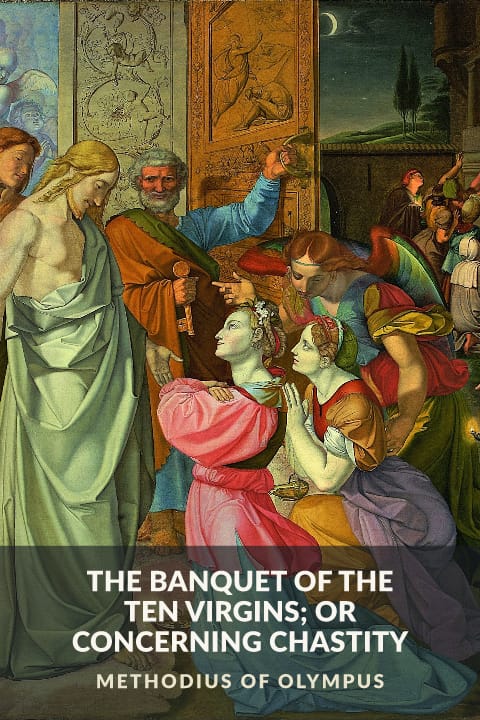 Cover of The Banquet of the Ten Virgins; or Concerning Chastity