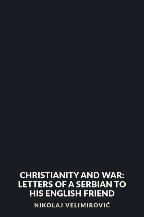 Cover of Christianity and War: Letters of a Serbian to His English Friend